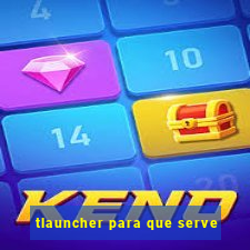 tlauncher para que serve